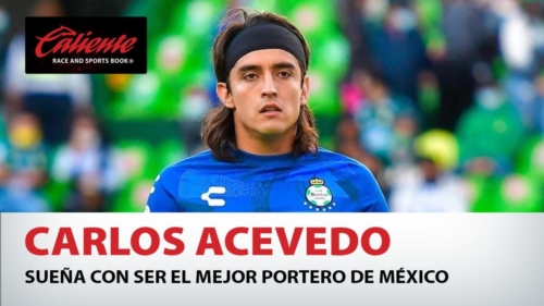 Carlos Acevedo y el sueño de ser el mejor portero de México