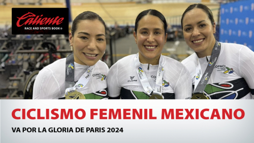 Ciclismo Femenil Mexicano va por la gloria de Paris 2024