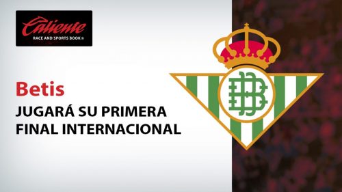 Betis jugará su primera Final Internacional