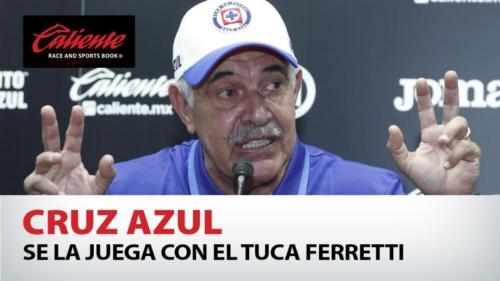 Cruz Azul se la juega con el Tuca Ferretti