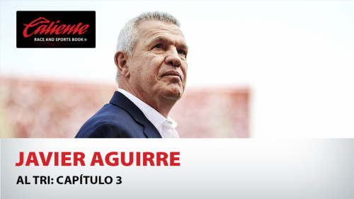 Javier Aguirre al Tri: Capítulo 3