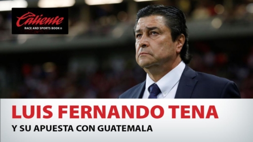 Luis Fernando Tena y su apuesta con Guatemala